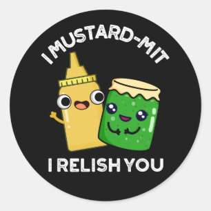 I Mustard-mit I Relish You Condiment Pun Dark BG Classic Round Sticker