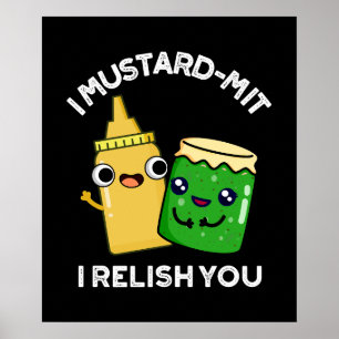 I Mustard-mit I Relish You Condiment Pun Dark BG Poster