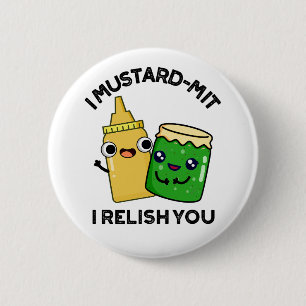 I Mustard-mit I Relish You Funny Condiment Pun  6 Cm Round Badge
