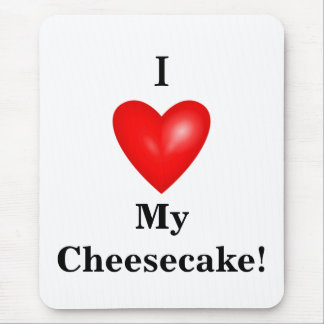 I My Cheesecake! Mouse Pad