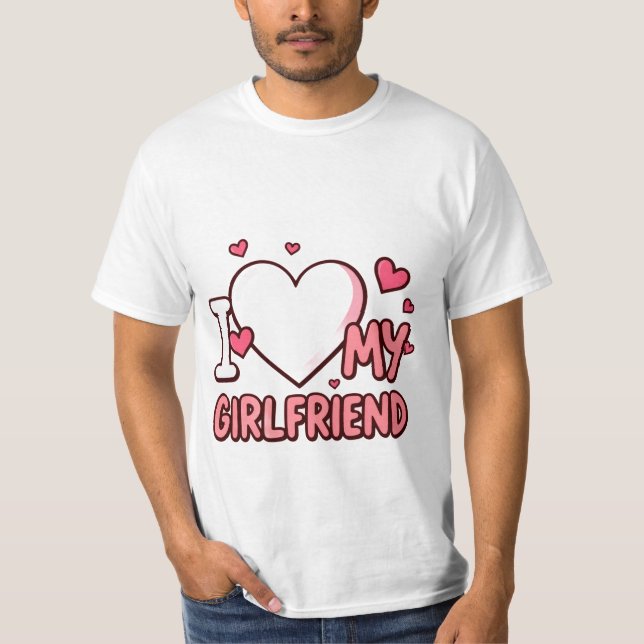 I❤️ MY GIRLFRIEND CUSTOM SHIRT (Front)