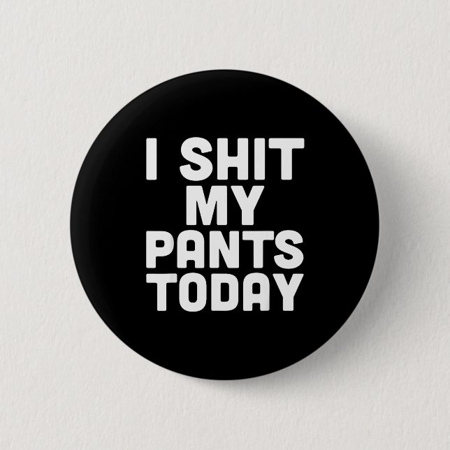 I My Pants Today Funny Sarcasm Saying  6 Cm Round Badge (Front)