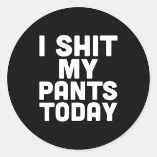 I My Pants Today Funny Sarcasm Saying  Classic Round Sticker