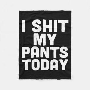 I My Pants Today Funny Sarcasm Saying Fleece Blanket