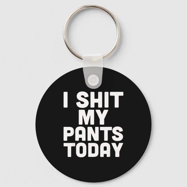 I My Pants Today Funny Sarcasm Saying  Key Ring (Front)
