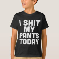 I My Pants Today Funny Sarcasm Saying