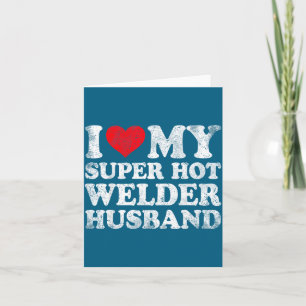 I My Super Welder Husband Valentine's Day Card