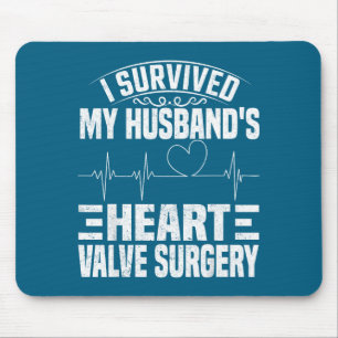 I My Survived Husband's Heart Valve Surgery Mouse Pad