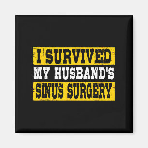 I My Survived Husband's Sinus Surgery Recovery Magnet