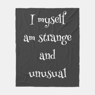  I myself am strange and unusual Fleece Blanket