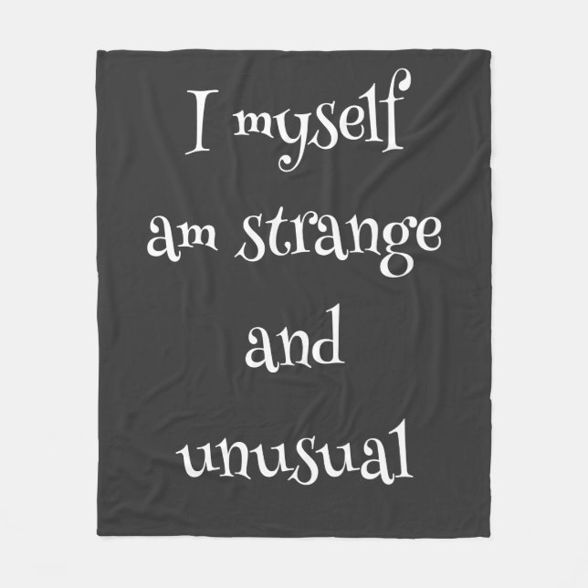 I Myself Am Strange and Unusual’ Fleece Blanket  (Front)