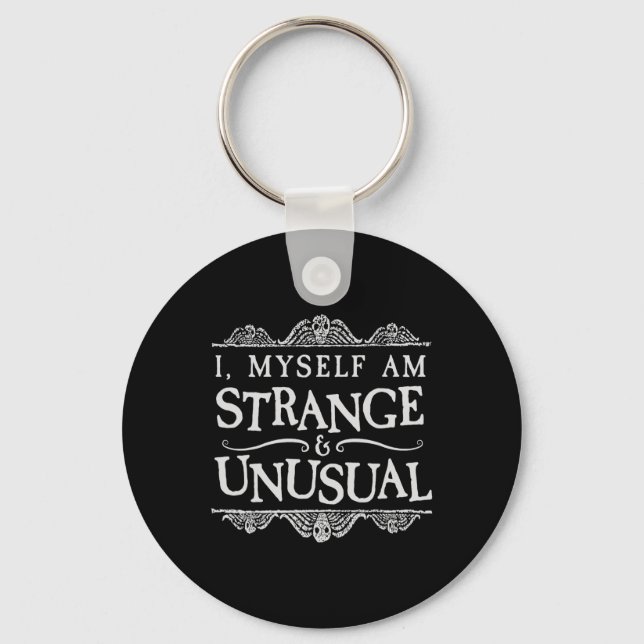 I Myself Am Strange And Unusual Fun Halloween  Key Ring (Front)