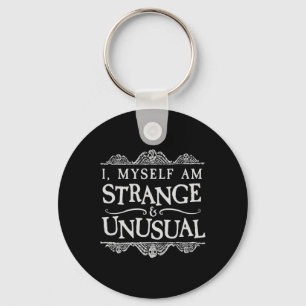 I Myself Am Strange And Unusual Fun Halloween Key Ring