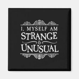 I Myself Am Strange And Unusual Fun Halloween  Magnet