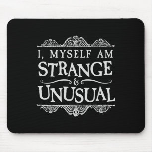 I Myself Am Strange And Unusual Fun Halloween Mouse Pad