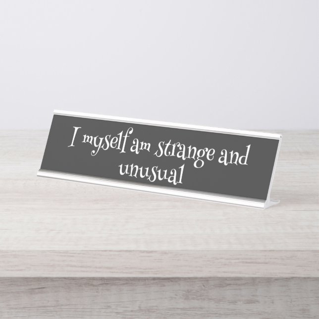 "I Myself Am Strange and Unusual" Gothic Desk Name Plate (Front)