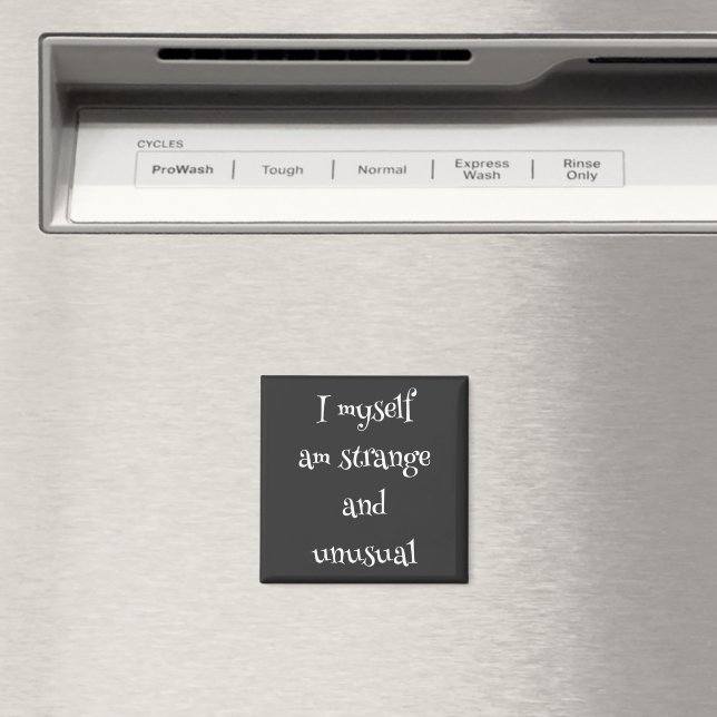  I myself am strange and unusual Magnet (In Situ (Dishwasher))