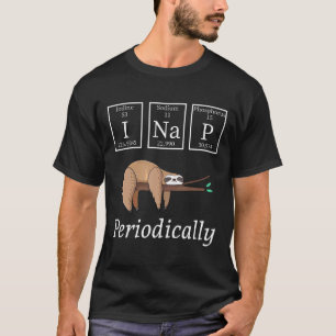I Na P Periodically Funny Science Sloth Lover T-Shirt