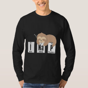 I Nap Funny Lazy Sloths Team Periodic T-Shirt