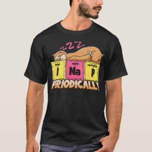 I Nap Periodically Science Sloth Periodic Table G T-Shirt