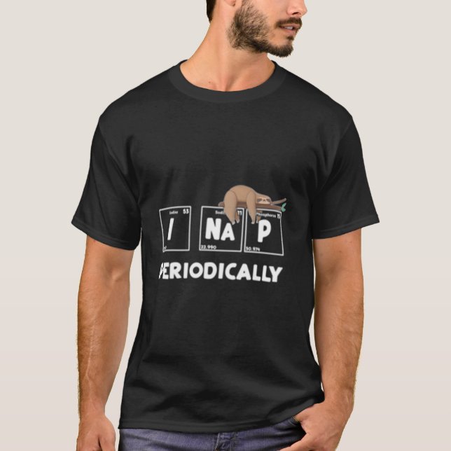 I Nap Periodically Science Sloth Periodic Table T-Shirt (Front)