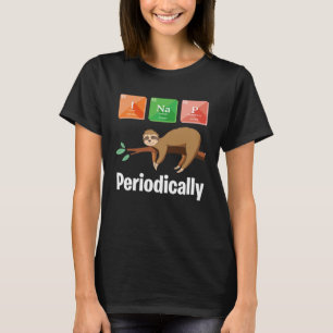 I nap Periodically Scientists Sloth T-Shirt