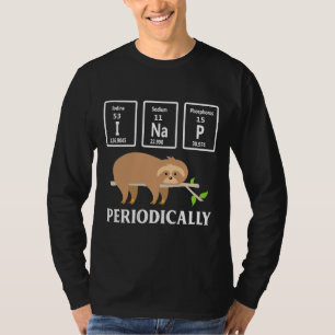 I Nap Periodically Sloth Funny Science Chemistry T-Shirt