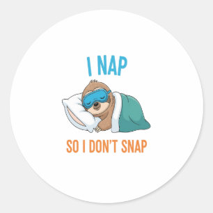 I Nap so I Don't Snap Funny Sloth Classic Round Sticker