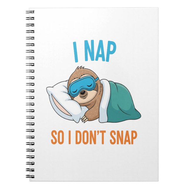 I Nap so I Don't Snap Funny Sloth Notebook (Front)