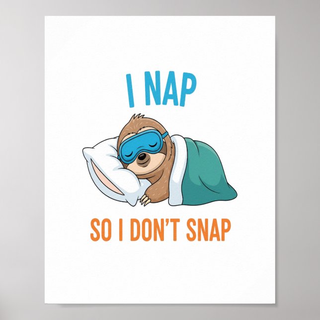 I Nap so I Don't Snap Funny Sloth Poster (Front)
