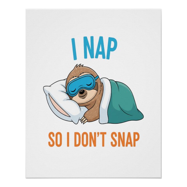 I Nap so I Don't Snap Funny Sloth Poster (Front)
