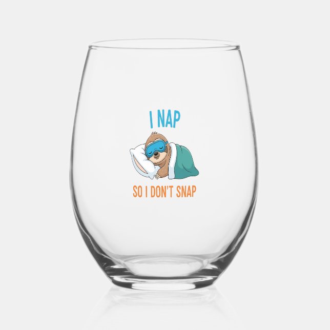 I Nap so I Don't Snap Funny Sloth Stemless Wine Glass (Front)