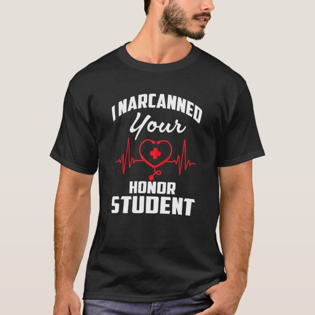 I Narcanned Your Honour Student Quote Retro T-Shirt (Front)