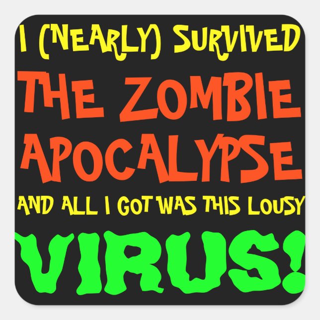 I Nearly Survived the Zombie Apocalypse Square Sticker (Front)