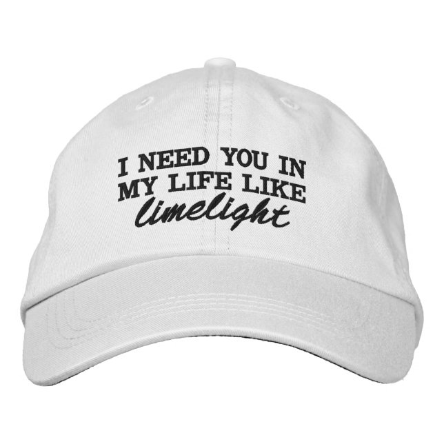 "I NED YOU IN MY LIFE LIKE LIMELIGHT" BY WHY DON'T EMBROIDERED HAT (Front)