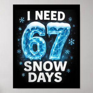 I Need 6 7 Snow Days Funny Snowy Day Gen Alpha Sla Poster