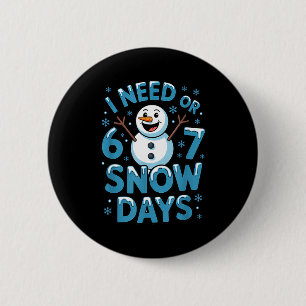 I Need 6 7 Weather Day Funny Snowy Day Teacher And Cm Round Badge
