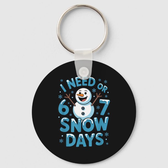 I Need 6 7 Weather Day Funny Snowy Day Teacher And Key Ring (Front)