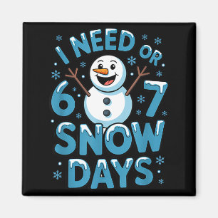 I Need 6 7 Weather Day Funny Snowy Day Teacher And Magnet