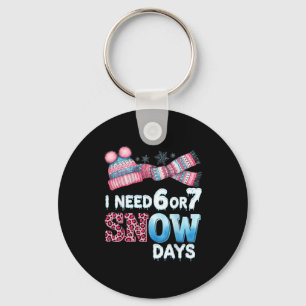 I Need 6 Or 7 Snow Day Six Seven Snowy Day Snow Ha Key Ring