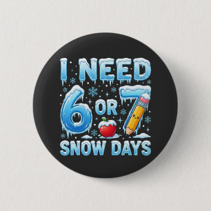 I Need 6 or 7 Snow Days Funny Winter Teacher apple Cm Round Badge
