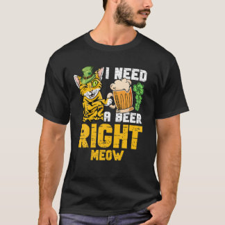 I Need A Beer Right Meow Cat Cats Lover St Patrick T-Shirt