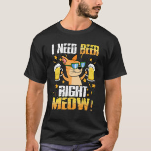I Need A Beer Right Now Cat  For Women T-Shirt
