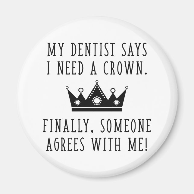 I Need A Crown Magnet (Front)