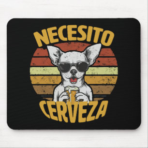 I NEED A CUTE CHIHUAHUA BEER MOUSE PAD