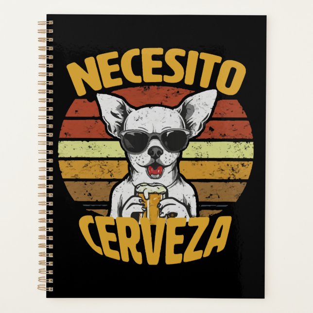I NEED A CUTE CHIHUAHUA BEER PLANNER (Front)