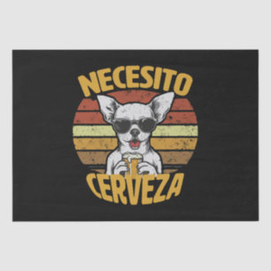 I NEED A CUTE CHIHUAHUA BEER TISSUE PAPER