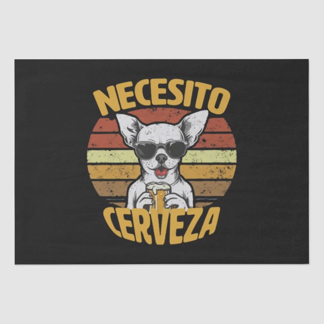 I NEED A CUTE CHIHUAHUA BEER TISSUE PAPER (Front)