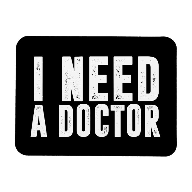 I need a doctor magnet (Horizontal)