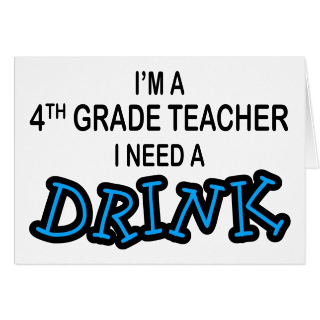 I Need a Drink - 4th Grade (Front Horizontal)